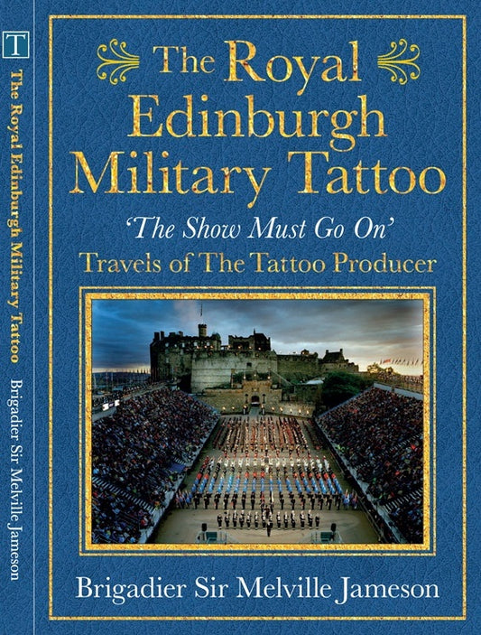 THE ROYAL EDINBURGH MILITARY TATTOO: ‘THE SHOW MUST GO ON’ TRAVELS OF THE TATTOO PRODUCER